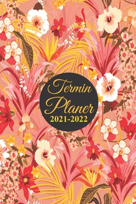 2021-2022 Terminplaner: Blume Wochenplaner (A5), Wochenkalender, Organizer - Terminkalender & Tagebuch - Platz für Notizen, To Do Liste - Idea