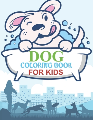 Dog Coloring Book For Kids: Dog Coloring Book For Girls