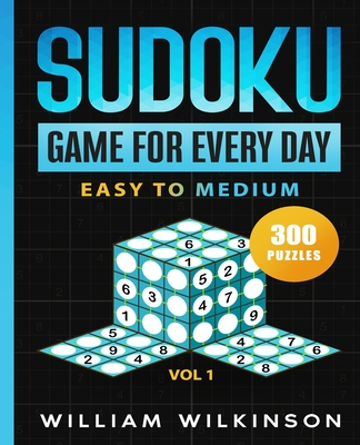 Sudoku Game For Every Day Easy to Medium - Vol. 1: 300 Puzzles & Solutions, Sudoku Puzzles book for Adults!