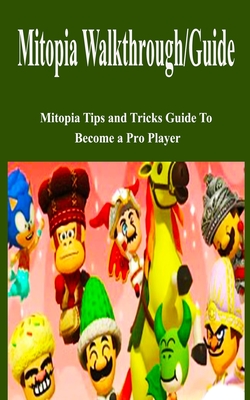 Mitopia Walkthrough/Guide: Mitopia Tips and Tricks Guide To Become a Pro Player