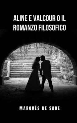 Aline e Valcour o Il romanzo filosofico: L'appassionata storia d'amore di due giovani