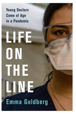 Life on the Line Young Doctors Come of Age in a Pandemic