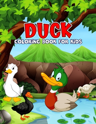 Duck Coloring Book for Kids: Cute, Fun and Relaxing Coloring Activity Book for Boys, Girls, Toddler, Preschooler & Kids - Ages 4-8