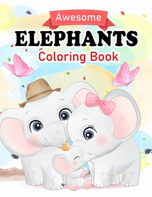 Awesome Elephant Coloring Book: Cute Animal Activity Book for Kids