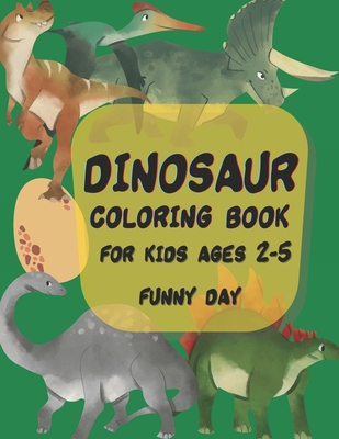 Dinosaur coloring book for kids ages 2-5 year: Color Tyrannosaurus Rex, Gigantosaurus, Velociraptor, Allosaurus, Compsognathus, Gallimimus, Albertosau