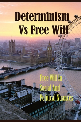 Determinism Vs Free Will: Free Will In Social And Political Nuances: Political Point Of View