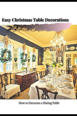 How t&#1086; Decorate a Dining Table: Easy Christmas Table Decorations
