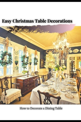 How tо Decorate a Dining Table: Easy Christmas Table Decorations