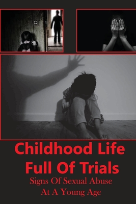Childhood Life Full Of Trials: Signs Of Sexual Abuse At A Young Age: Parental Influence On Moral Development