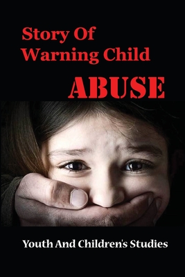 Story Of Warning Child Abuse: Youth And Children's Studies: Parenting Responsibility Agreement