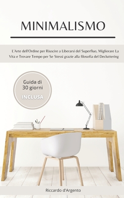 Minimalismo: L'arte dell'ordine per riuscire a liberarsi dal superfluo.