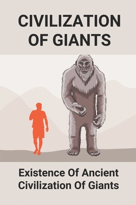 Civilization Of Giants: Existence Of Ancient Civilization Of Giants: Beauty Of The Natural Landmark