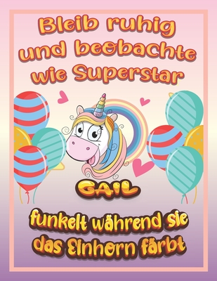 Bleib ruhig und beobachte wie Superstar Gail funkelt während sie das Einhorn färbt: Geburtstagsgeschenk und alle glücklichen Anlässe für Gail