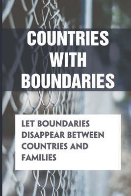 Countries With Boundaries: Let Boundaries Disappear Between Countries And Families: Communication And Globalization Be Applied To Family