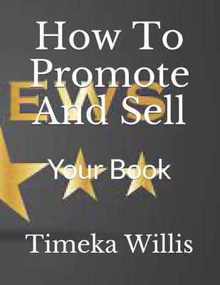 How To Promote And Sell: Your Book
