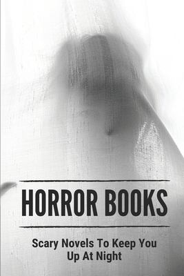Horror Books: Scary Novels To Keep You Up At Night: Ghost Story Novel