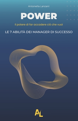 Power: Il potere di far accadere ciò che vuoi: Le 7 abilità dei manager di successo