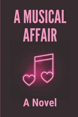 A Musical Affair: A Novel: My Love Novel