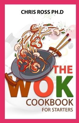 The Wok Cookbook For Starters