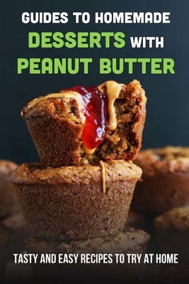 Guides To Homemade Desserts With Peanut Butter: Tasty And Easy Recipes To Try At Home: Granola Peanut Butter Recipe