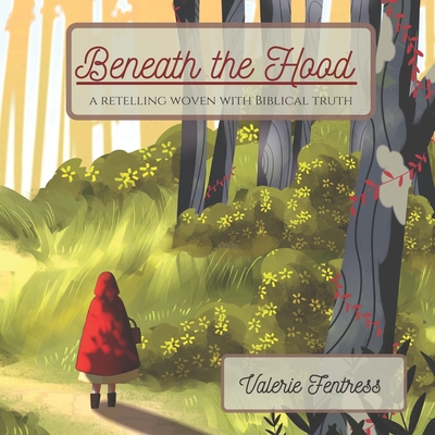 Beneath the Hood: a retelling woven with biblical truth