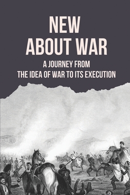 New About War: A Journey From The Idea Of War To Its Execution: War Words