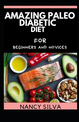 Amazing Paleo Diabetic Diet for Beginners and Novices