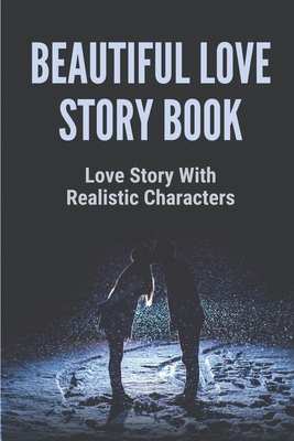 Beautiful Love Story Book: Love Story With Realistic Characters: Fighting Our Future