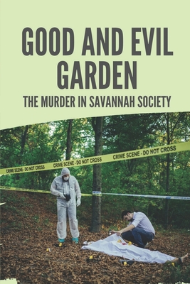 Good And Evil Garden: The Murder In Savannah Society: Story Of The Natives Of Savannah