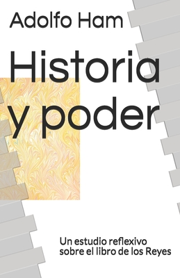 Historia y poder: Un estudio reflexivo sobre el libro de los Reyes