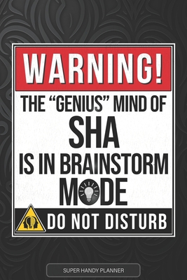 Sha: Warning The Genius Mind Of Sha Is In Brainstorm Mode - Sha Name Custom Gift Planner Calendar Notebook Journal