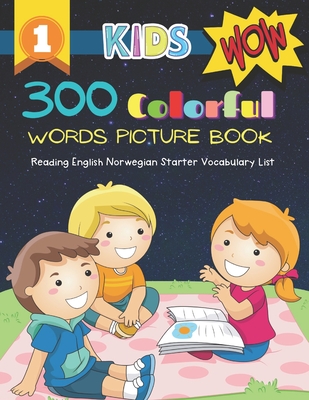 300 Colorful Words Picture Book - Reading English Norwegian Starter Vocabulary List: Full colored cartoons basic vocabulary builder (animal, numbers,