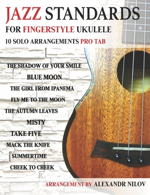 Jazz Standards For Fingerstyle Ukulele: 10 Arrangements For Ukulele Solo