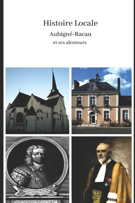 Histoire Locale Aubigné-Racan et ses alentours: Histoire locale