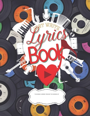 Just Write Lyrics Book: Easy 10 Step guide to writing your hit songs