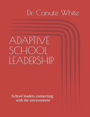 Adaptive School Leadership: School leaders connecting with the environment