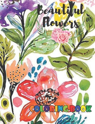 Beautiful Flowers: Coloring Book for Kids and Adults with Fun, Easy, and Relaxing