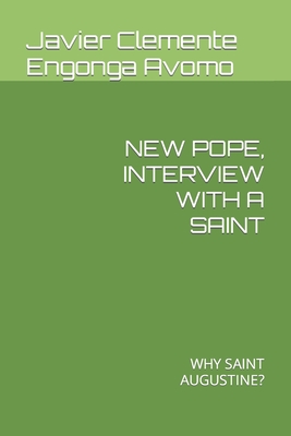 New Pope, Interview with a Saint: Why Saint Augustine?