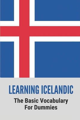 Learning Icelandic: The Basic Vocabulary For Dummies: Icelandic Greetings And Gestures