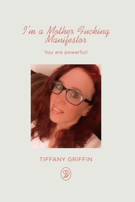 I'm a Mother Fucking Manifestor: You are Powerful