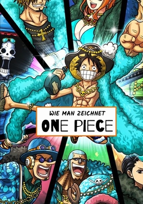 Wie Man Zeichnet One piece: Schritt für Schritt One Piece Zeichnung Buch für Kinder und Erwachsene
