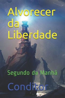 Alvorecer da Liberdade: Segundo da Manhã