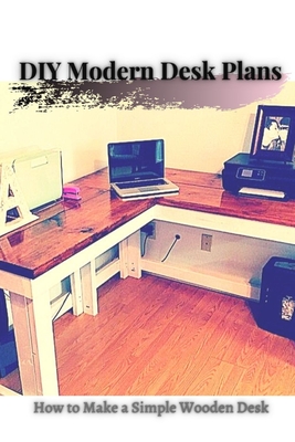 DIY Modern Desk Plans: How t&#1086; Make a Simple Wooden Desk