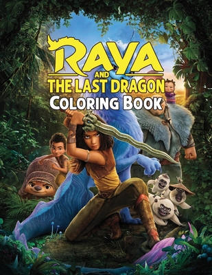 Raya and the Last Dragon Coloring Book: Great Coloring Book for Kids and Fans With Gifts for Men Women Raya and the Last Dragon Characters