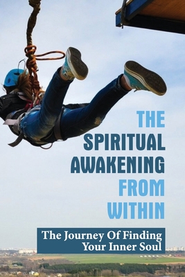 The Spiritual Awakening From Within: The Journey Of Finding Your Inner Soul: Comforting Word About Life