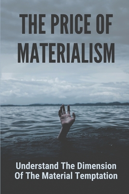 The Price Of Materialism: Understand The Dimension Of The Material Temptation: Religion & Expressionism