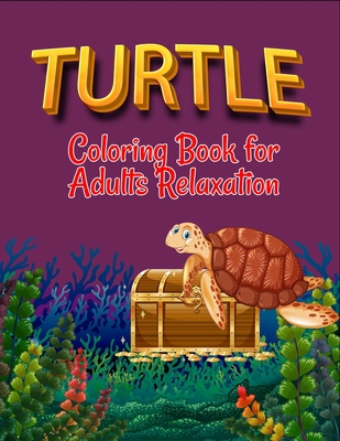 Turtle coloring book for adults relaxation: Turtle Gift For Turtle Lovers