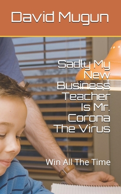 Sadly My New Business Teacher MR Corona Is a Virus: Unanticipated Shifts