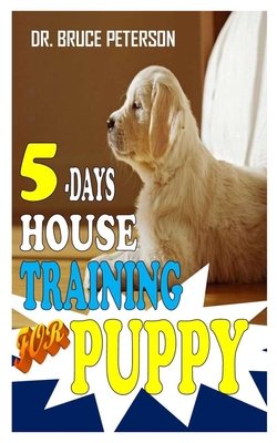 5 Days Housetraining for Puppy: Everything you need to know about housetraining puppy
