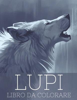 Lupi: libro da colorare: Lupi da colorare per adulti Bellissimo design a mandala per alleviare lo stress, aumentare la creat